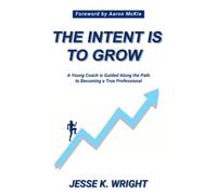 The Intent Is To Grow: A Young Coach Is Guided Along The Path To Becoming A True Professional