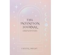 The Intention Journal: A Simple Daily Guide for Clarity, Alignment, and Soft-Life Growth