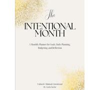 The Intention Month: A Monthly Planner for Goals, Daily Planning, Budgeting, and Reflection