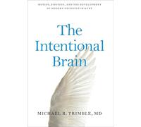 The Intentional Brain - Motion, Emotion, and the Development of Modern Neuropsychiatry
