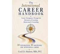 The Intentional Career Handbook: Career Navigation Through the Harmony of Coaching, Mentoring & Consulting