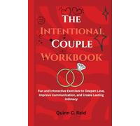 The Intentional Couple Workbook: Fun and Interactive Exercises to Deepen Love, Improve Communication, and Create Lasting Intimacy
