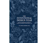 The Intentional Design Year: 365 Days of Inspiration and Guidance to Become the Designer You Were Meant to Be