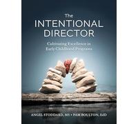 The Intentional Director: Cultivating Excellence in Early Childhood Programs