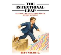 The Intentional Leap: Lessons & Learnings for Newer Entrepreneurs