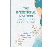 The Intentional Morning: A 5-Minute Guided Journal for Women | Deluxe Hard Cover Edition