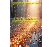 The Intentional Soul: A 13 Week Journey To Reclaim Your Story