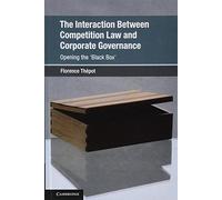 The Interaction Between Competition Law and Corporate Governance: Opening the 'Black Box' (Global Competition Law and Economics Policy)