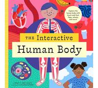 The Interactive Human Body Explore the human body with flaps, wheels, levers, touch and feel, and more: 3 (Interactive Explorer)