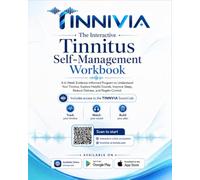 The Interactive Tinnitus Self-Management Workbook: A 6-W vidence-Informed Program to Understand Your Tinnitus, Explore Helpful Sounds, Improve Sleep, Reduce Distress, and Regain Control