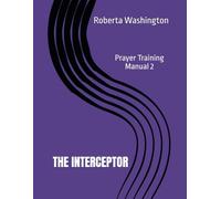 The Interceptor: Prayer Training Manual (Prayer Manual 2)