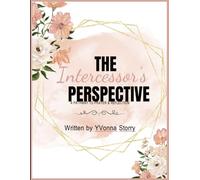 The Intercessor’s Perspective: A Pathway to prayer and reflection