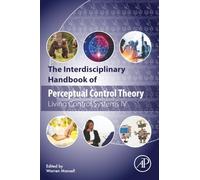 The Interdisciplinary Handbook of Perceptual Control Theory: Living Control Systems IV