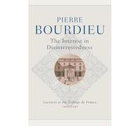 The Interest in Disinterestedness: Lectures at the College de France 1987-1989