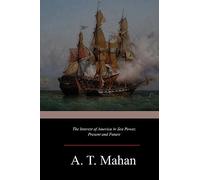 The Interest of America in Sea Power, Present and Future