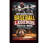 The interesting baseball Legends Trivia Book: 900 Quizzes, Fun Facts and Legendary Stories to Test Your Knowledge