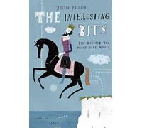 The Interesting Bits: The History You Might Have Missed by Justin Pollard (20-Aug-2009) Paperback
