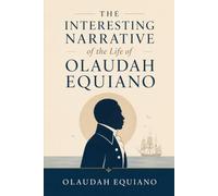 THE INTERESTING NARRATIVE OF THE LIFE OF OLAUDAH EQUIANO