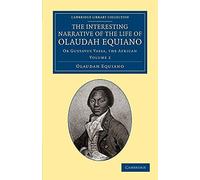 The Interesting Narrative of the Life of Olaudah Equiano: Or Gustavus Vassa, The African: Volume 2 (Cambridge Library Collection - Slavery and Abolition)