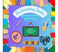 The Interesting Teacher: A Coloring Book for Kids Ages 4-8 About Learning, Creativity, and Fun in School