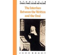 The Interface between the Written and the Oral (Studies in Literacy, the Family, Culture and the State)
