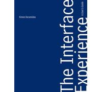 The Interface Experience - A User`s Guide