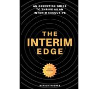 The Interim Edge: An Essential Guide to Thrive as an Interim Executive
