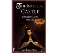 The Interior Castle: Exploring the Depths of the Soul