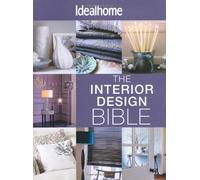 The Interior Design Bible: All the help you need to create your perfect space