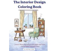 The Interior Design Coloring Book: Luxury Minimalistic Interiors for Adults and Teens.