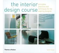 The Interior Design Course: Principles, Practices and Techniques for the Aspiring Designer