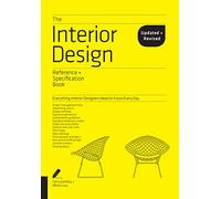 The Interior Design Reference & Specification Book updated & revised: Everything Interior Designers Need to Know Every Day (Reference & Specification Book)