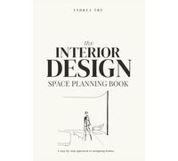 The Interior Design Space Planning Book: A Step-By-Step Approach To Designing Homes