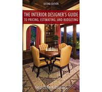 The Interior Designer's Guide to Pricing, Estimating, and Budgeting