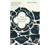 The Interior Silence: 10 Lessons from Monastic Life