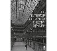 The Interior Urbanism Theory Reader