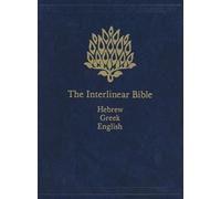 The Interlinear Bible: Hebrew-Greek-English
