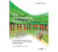 The Intermediate Pianist Book 3, PianoTrainer Series: An Intermediate-Level Piano Course Incorporating Repertoire, Technique, and Musicianship