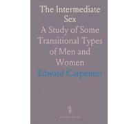 The Intermediate Sex: A Study of Some Transitional Types of Men and Women