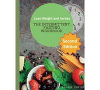 The Intermittent Fasting Workbook.: 120 Day Fasting Plan, with Monthly, Weight and Measurement Trackers. Lose Weight and Inches by Sticking to an IF ... Stick to it. Motivational Quotes included.