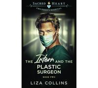 The Intern and the Plastic Surgeon: Sacred Heart Children's Hospital, Book 2