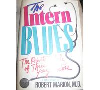 The Intern Blues: The Private Ordeals of Three Young Doctors