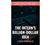The Intern’s Billion-Dollar Idea: A Mentor-Mentee (No-Direct-Report) Workplace Romance (Two-Hour Short Read) - Office Hours, Book 6