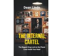 THE INTERNAL CARTEL: The Biggest Drug Lord on the Planet Lives Inside Your Head