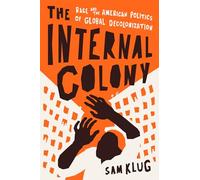 The Internal Colony: Race and the American Politics of Global Decolonization