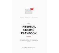 The Internal Comms Playbook: A Strategic Guide for Communications and HR Directors Who Are Tired of Being Ignored