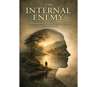 The Internal Enemy: A Philosophical Novel of Awareness, Fear and Ethical Choice
