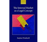 The Internal Market as a Legal Concept (Collected Courses of the Academy of European Law)
