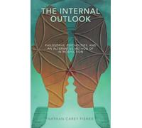 The Internal Outlook: Philosophy, Psychology, and an Alternative Method of Introspection