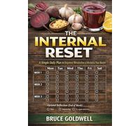 The Internal Reset Protocol: Burn Visceral Fat, Balance Blood Sugar, Restore Gut Health, and Support Heart Health-Naturally